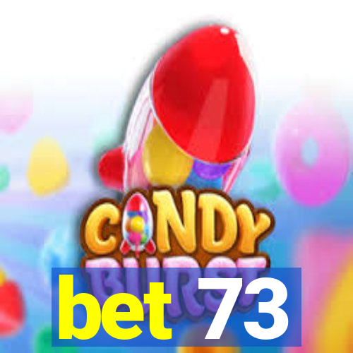 bet 73